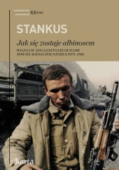 Okładka książki Jak się zostaje albinosem.  Wojna w Afganistanie oczami sowieckiego żołnierza 1979-1981
