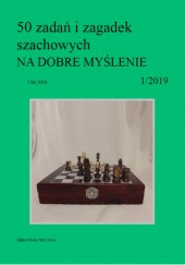 Okładka książki 50 zadań i zagadek szachowych NA DOBRE MYŚLENIE 1/2019 Artur Bieliński