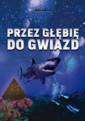 Okładka książki Przez głębię do gwiazd Adam Kostrzewski