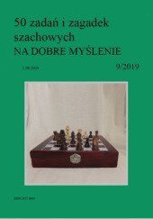 50 zadań i zagadek szachowych NA DOBRE MYŚLENIE 9/2019