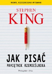 Okładka książki Jak pisać. Pamiętnik rzemieślnika Stephen King
