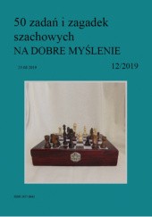 50 zadań i zagadek szachowych NA DOBRE MYŚLENIE 12/2019