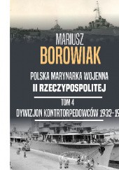 Okładka książki Dywizjon Kontrtorpedowców 1932-1939 Mariusz Borowiak