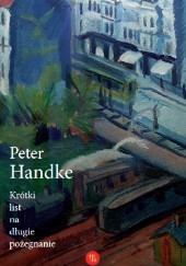 Okładka książki Krótki list na długie pożegnanie Peter Handke