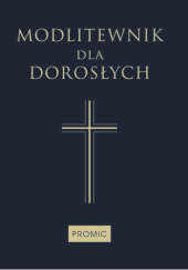 Okładka książki Modlitewnik dla dorosłych Bogna Paszkiewicz, Iwona Wesołowska, praca zbiorowa