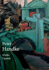 Okładka książki Wielki Upadek Peter Handke