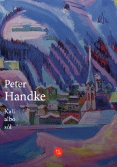 Okładka książki Kali albo sól. Historia z przedzimia Peter Handke