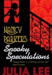 Okładka książki Nancy Parker's Spooky Speculations Julia Lee