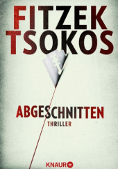Okładka książki Abgeschnitten Sebastian Fitzek, Michael Tsokos