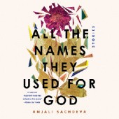 Okładka książki All the Names They Used for God. Stories Anjali Sachdeva