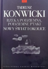Okładka książki Rzeka podziemna, podziemne ptaki. Nowy Świat i okolice Tadeusz Konwicki