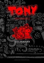 Okładka książki Tony Opowieści Sen jaguara