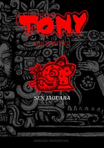 Okładka książki Tony Opowieści Sen jaguara Grzegorz Wawrzyńczak