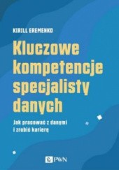 Okładka książki Kluczowe kompetencje specjalisty danych KIRILL EREMENKO
