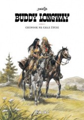 Okładka książki Buddy Longway. Księga 1. Chinook na całe życie Derib