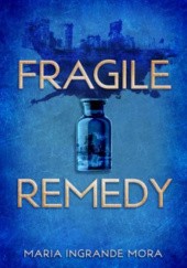 Okładka książki Fragile Remedy Maria Ingrande Mora