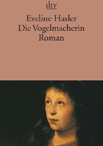 Okładka książki Die Vogelmacherin: Die Geschichte von Hexenkindern Eveline Hasler