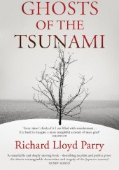 Okładka książki Ghosts of the Tsunami Richard Lloyd Parry