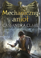 Okładka książki Mechaniczny anioł Cassandra Clare