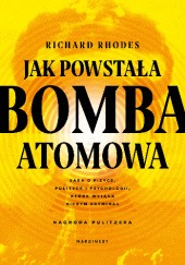Okładka książki Jak powstała bomba atomowa Richard Rhodes