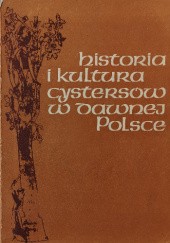 Okładka książki Historia i kultura cystersów w dawnej Polsce i ich europejskie związki praca zbiorowa