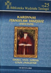 Okładka książki Kardynał Stanisław Hozjusz (1504-1579) : osoba, myśl, dzieło, czasy, znaczenie praca zbiorowa