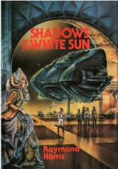 Okładka książki Shadows of the White Sun Raymond Harris