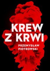 Okładka książki Krew z krwi Przemysław Piotrowski