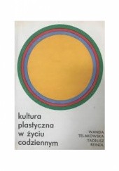 Okładka książki Kultura plastyczna w życiu codziennym Tadeusz Reindl, Wanda Telakowska