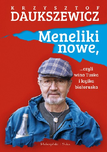 Okładka książki Meneliki nowe, czyli wina Tuska i logika białoruska Krzysztof Daukszewicz