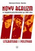 Okładka książki Nowy realizm w rosyjskim polu literackim. Literatura i polityka Katarzyna Roman-Rawska