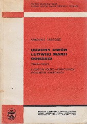 Uczony dwór Ludwiki Marii Gonzagi (1646-1667): Z dziejów polsko-francuskich stosunków naukowych