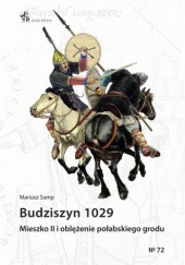 Okładka książki Budziszyn 1029. Mieszko II i oblężenie połabskiego grodu Mariusz Samp