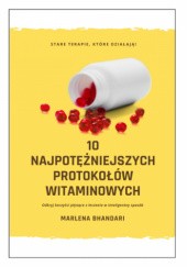 Okładka książki 10 najpotężniejszych protokołów witaminowych Marlena Bhandari