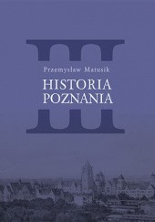 Okładka książki Historia Poznania, tom 3 Przemysław Matusik