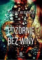 Okładka książki Pozornie bez winy Paulina Medyńska