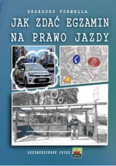 Okładka książki Jak zdać egzamin na prawo jazdy Grzegorz Formella