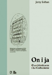 Okładka książki On i ja. O architekturze i Le Corbusierze