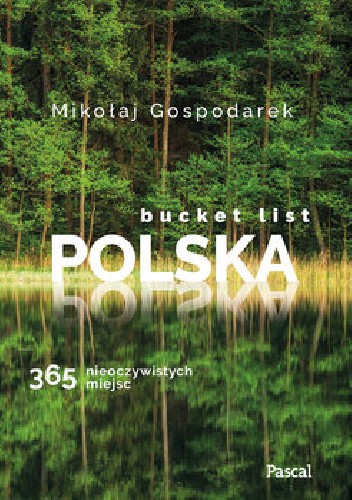 Okładka książki Bucket list Polska. 365 nieoczywistych miejsc Mikołaj Gospodarek