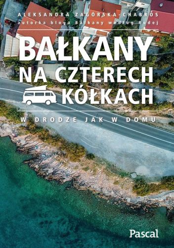 Okładka książki Bałkany na czterech kółkach Aleksandra Zagórska-Chabros