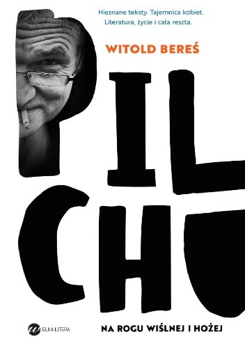 Okładka książki Pilchu. Na rogu Wiślnej i Hożej Witold Bereś