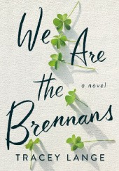 Okładka książki We Are the Brennans Tracey Lange