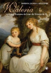 Okładka książki Waleria, czyli listy Gustawa de Linar do Ernesta de G... Barbara Juliana de Krüdener