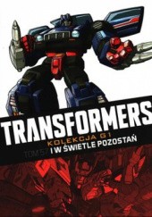 Okładka książki Transformers #57: I w świetle pozostań Alex Milne, Augustin Padilla, James Roberts