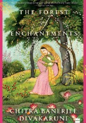 Okładka książki The Forest of Enchantments Chitra Banerjee Divakaruni
