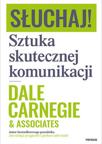 Okładka książki Słuchaj! Sztuka skutecznej komunikacji Dale Carnegie