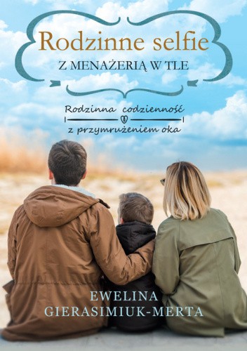 Okładka książki Rodzinne selfie z menażerią w tle Ewelina Gierasimiuk-Merta