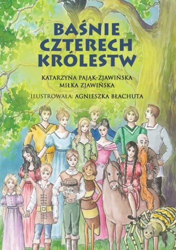 Okładka książki Baśnie czterech królestw Katarzyna Pająk-Zjawińska, Miłka Zjawińska