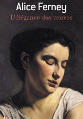 Okładka książki Lélégance des veuves Alice Ferney