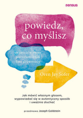 Powiedz, co myślisz. Uważność w sferze porozumienia bez przemocy Oren Jay Sofer
